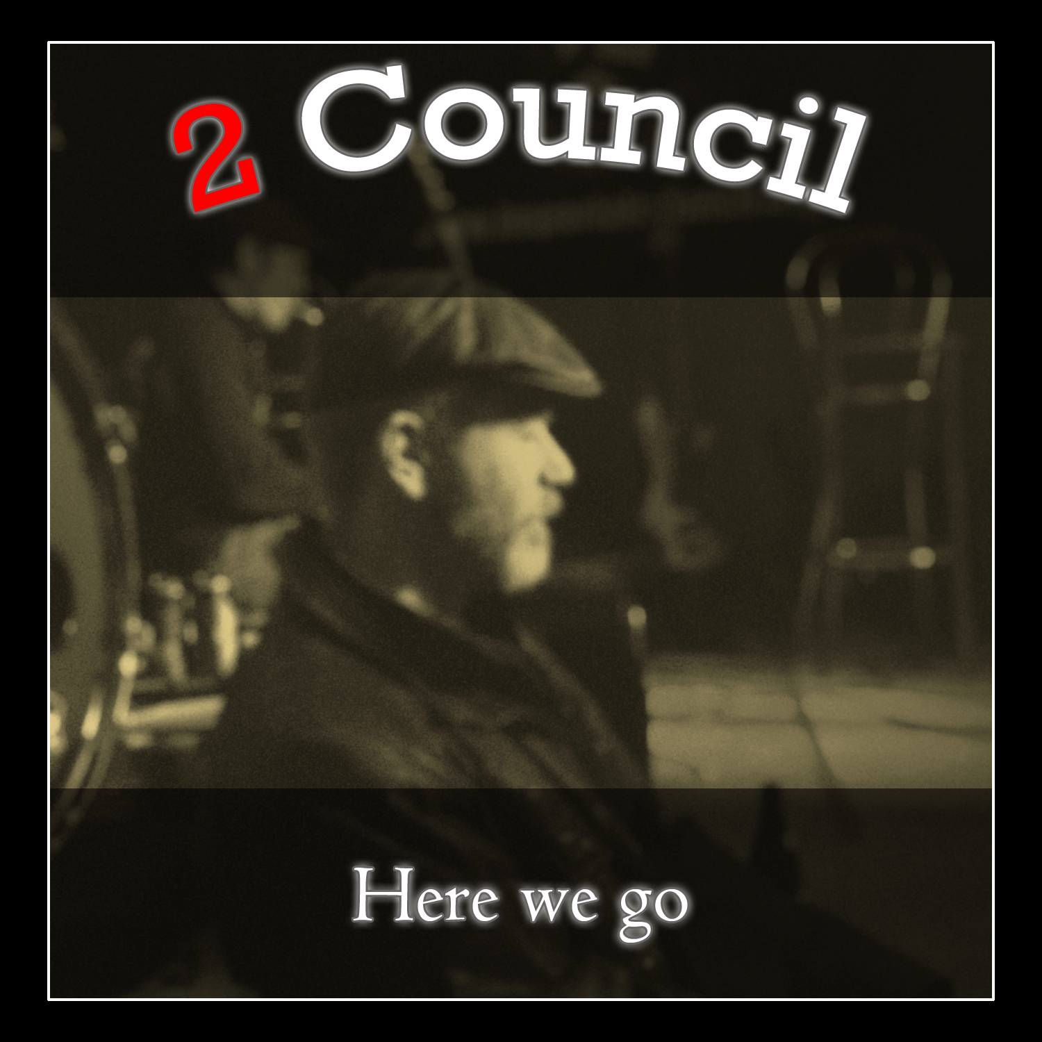 2 Council Here we go